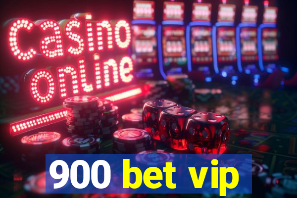 900 bet vip